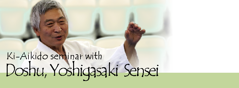 Ki-Aikido seminar with Doshu, Yoshigasaki Sensei